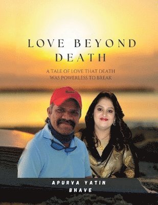 bokomslag Love Beyond Death -A Tale of Love That Death Was Powerless to Break