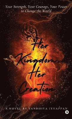 HER KINGDOM, HER CREATION : A Journey of Ambition and Empowerment 1