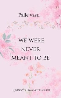 bokomslag we were never meant to be