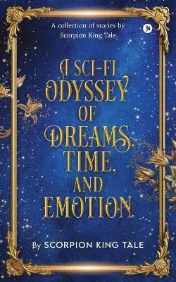 bokomslag Sci-Fi Odyssey of Dreams, Time, and Emotion