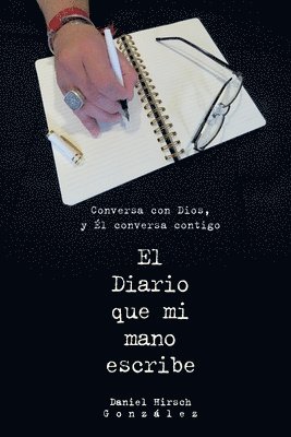 bokomslag El Diario que mi mano escribe: Conversa con Dios y El conversa contigo
