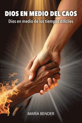 Dios En Medio del Caos: Dios en medio de los tiempos difíciles