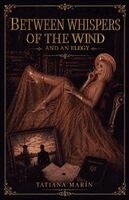 Tatiana Marín - Between Whispers of the Wind and an Elegy, Häftad