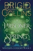 Brigid Collins - Prisoner to Spring, Häftad