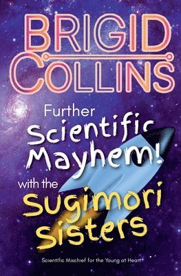 Brigid Collins - Further Scientific Mayhem! with the Sugimori Sisters, Häftad