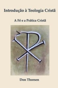 bokomslag Introdução à Teologia Cristã: A Fé e a Prática Cristã