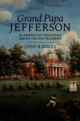 Grand Papa Jefferson: An American President and His Grandchildren