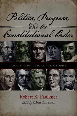 Politics, Progress, and the Constitution: Essays in Political Philosophy
