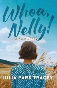 bokomslag Whoa, Nelly!: A Love Story with Footnotes