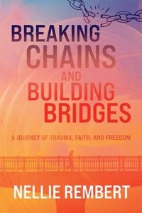 bokomslag Breaking Chains and Building Bridges