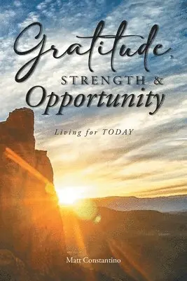 Matt Constantino - Gratitude, Strength, and Opportunity, Häftad. Tillgänglighet: Lägg i varukorg