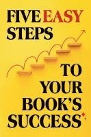 bokomslag Five Easy Steps to Your Book's Success