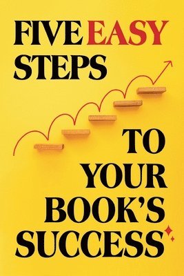 bokomslag Five Easy Steps to Your Book's Success