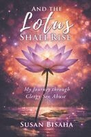 Susan Bisaha - And the Lotus Shall Rise, Häftad