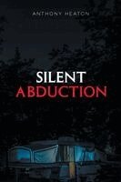 Anthony Heaton - Silent Abduction, Häftad