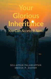 bokomslag Your Glorious Inheritance: You Can Access It Now!