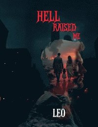 bokomslag Hell Raised Me