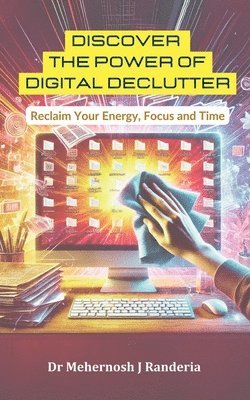 bokomslag Discover The Power of Digital Declutter