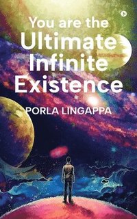 bokomslag You are the Ultimate Infinite Existence