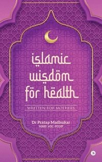 bokomslag Islamic Wisdom for Health
