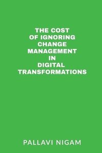 bokomslag Cost of ignoring Change Management in Digital Transformations
