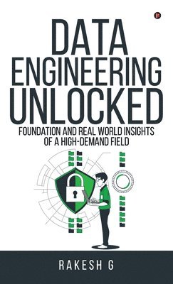 Rakesh G - Data Engineering Unlocked, Inbunden