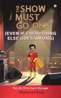 bokomslag SHOW MUST GO ON! (Even if Everything Else Goes Wrong)