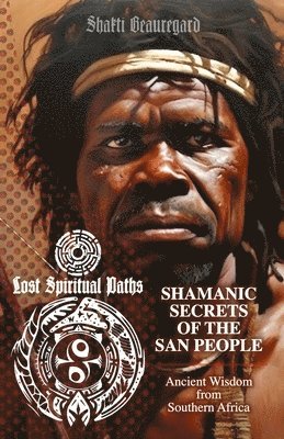 Shamanic Secrets of the San People 1
