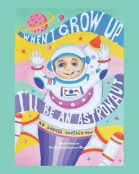 bokomslag When I Grow Up, I'll Be an Astronaut