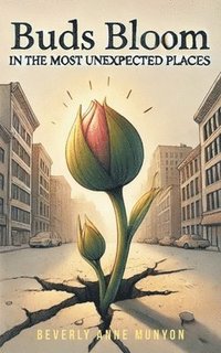 bokomslag Buds Bloom in the Most Unexpected Places