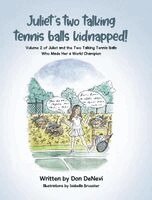 Don DeNevi - Juliet's Two Talking Tennis Balls Kidnapped!, Inbunden
