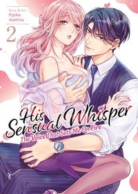 bokomslag His Sensual Whisper: The Voice That Sets Me on Fire Vol. 2