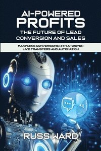 bokomslag AI-POWERED PROFITS The Future of Lead Conversion and Sales