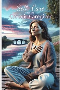bokomslag Self-Care for the Chronic Caregiver