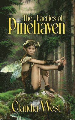 Claudia West - The Faeries of Pinehaven, Häftad