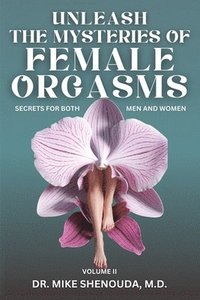 bokomslag Unleash the Mysteries of Female Orgasms