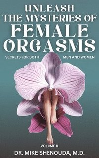 bokomslag Unleash the Mysteries of Female Orgasms