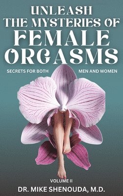 bokomslag Unleash the Mysteries of Female Orgasms