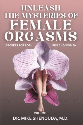 bokomslag Unleash the Mysteries of Female Orgasms