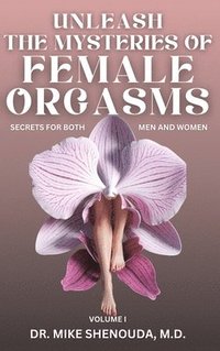 bokomslag Unleash the Mysteries of Female Orgasms
