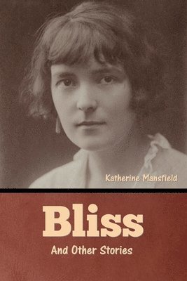 bokomslag Bliss and Other Stories