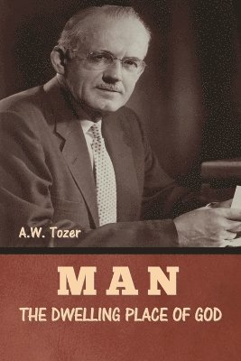 Man - The Dwelling Place of God 1