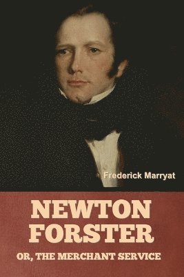 Newton Forster; Or, The Merchant Service