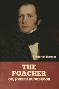 bokomslag The Poacher; Or, Joseph Rushbrook