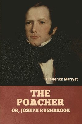 bokomslag The Poacher; Or, Joseph Rushbrook