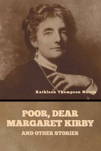 bokomslag Poor, Dear Margaret Kirby and Other Stories