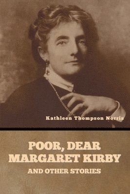 bokomslag Poor, Dear Margaret Kirby and Other Stories