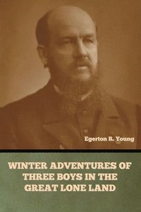 bokomslag Winter Adventures of Three Boys in the Great Lone Land