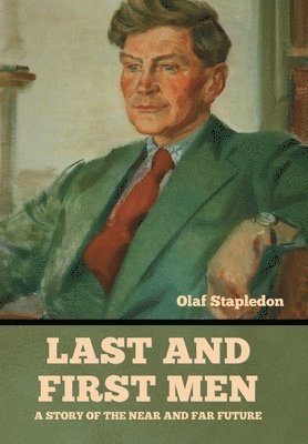 Olaf Stapledon - Last and First Men, Inbunden