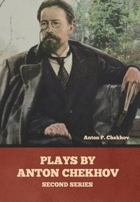 bokomslag Plays by Anton Chekhov, Second Series